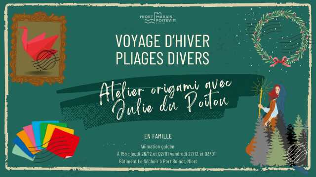 Voyage d'hiver, pliages divers,venez fêter la nouvelle année avec Julie du Poitou - à Port Boinot, Niort