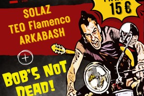 Bob’s Not Dead + Arkabash + Téo Flamenco + Solaz - Limoges