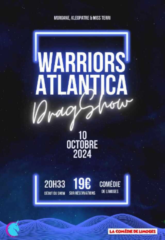 Warriors Atlantica Drag Show - Comédie de Limoges