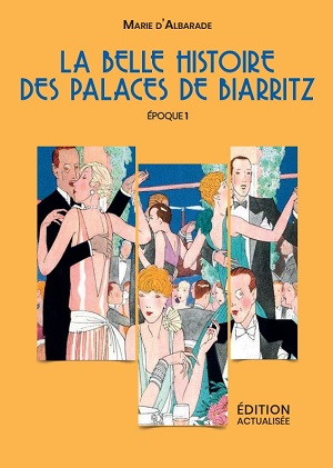 Les jeudis du Musée : La Belle Histoire des palaces de Biarritz par l’auteure Marie d’Albarade