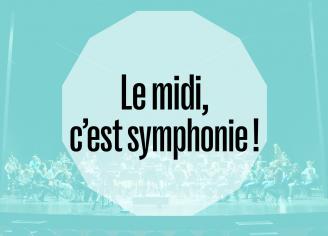 Midi en choeur ! / Midi, c'est symphonie ! BERLIOZ - Opéra de Limoges