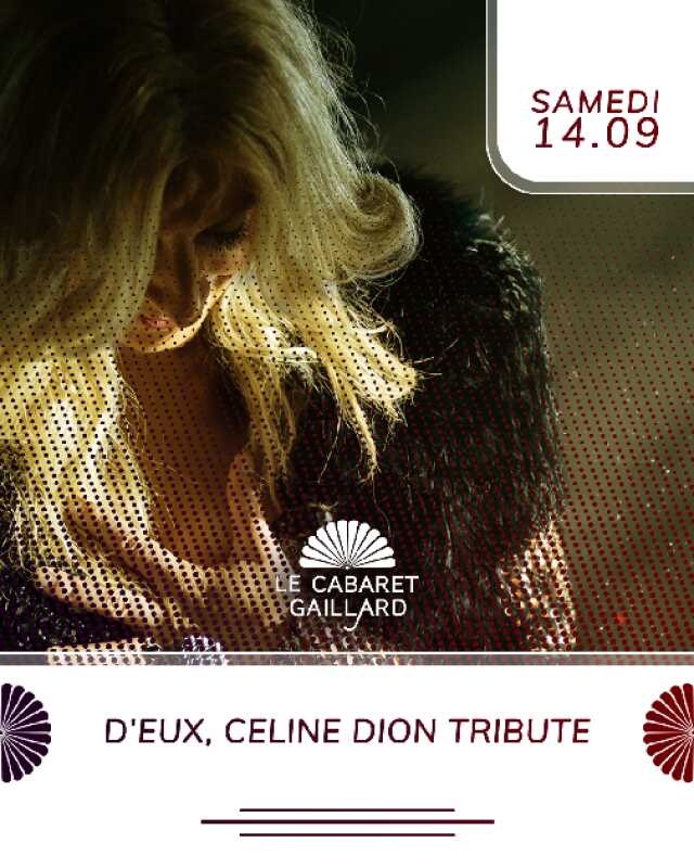 D'EUX - TRIBUTE CÉLINE DION - CONCERT TAPAS (Le Cabaret Gaillard)