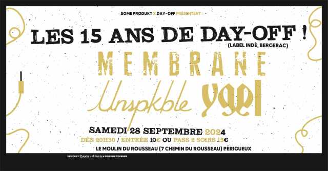 Some Produkt - Les 15 ans de Day Off - Membrane + Unspkble + YGGL