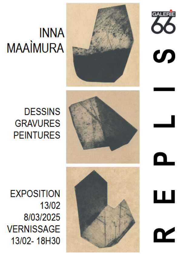 Exposition Galerie 66 - Replis - Inna MAAIMURA