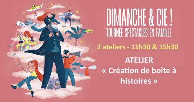 Dimanche & Cie ! - Atelier « Création de boîte à histoires »