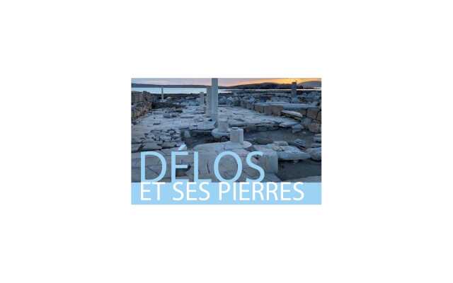 Exposition: Délos & ses pierres : La fabrique d'une ville antique - Par le CNRS