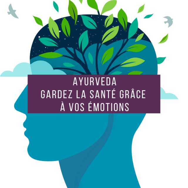 Gardez la santé grâce à vos émotions selon l'Ayurveda