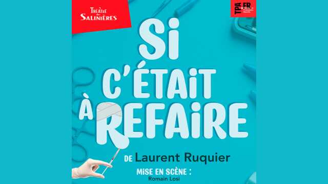 Théâtre des Salinières – SI C’ÉTAIT À REFAIRE