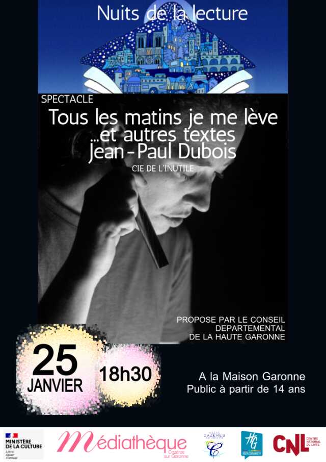 SPECTACLE  TOUS LES MATINS JE ME LÈVE...ET AUTRES TEXTES JEAN-PAUL DUBOIS