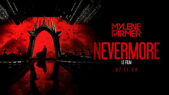 CINE SPECTACLE : MYLÈNE FARMER - NEVERMORE- LE FILM