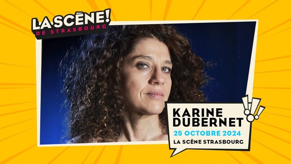 25.10.2024 I KARINE DUBERNET - LA SCÈNE