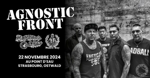 AGNOSTIC FRONT + MURPHY'S LAW + VIOLENT WAY