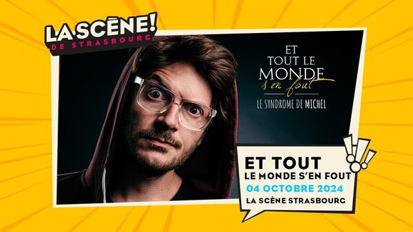 04.10.2024 | ET TOUT LE MONDE S'EN FOUT - LA SCENE