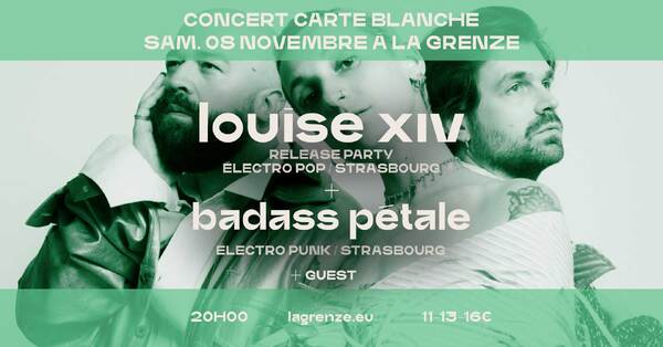 Carte blanche - Louise XIV (release party) + Badass Pétale