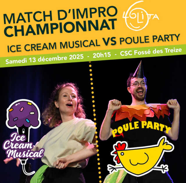 Match d'improvisation CHAMPIONNAT : Poule Party vs Ice cream musical