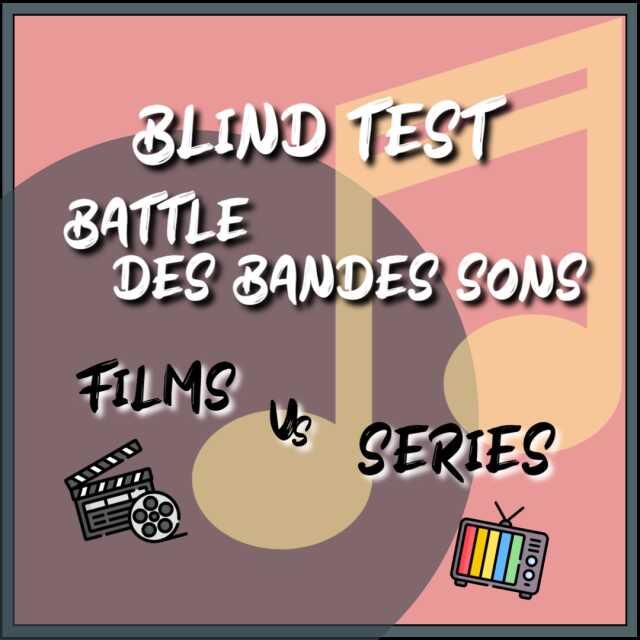 BLIND-TEST Battle des Bandes Sons !