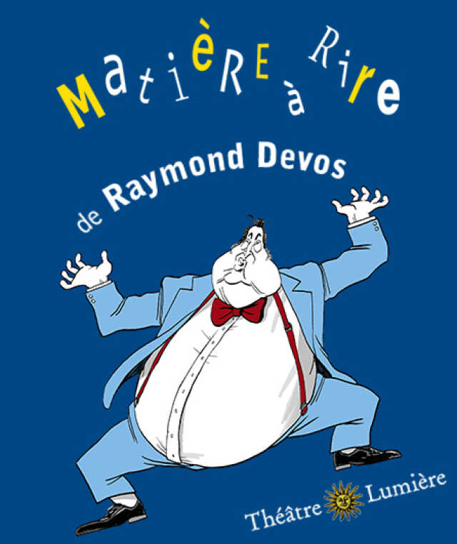 Spectacle - Matière à rire d’après l’œuvre de Raymond Devos (humour)