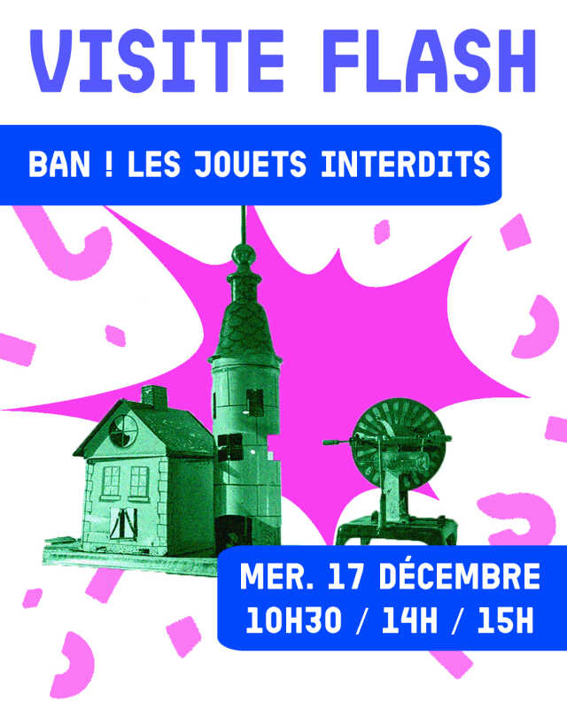 Visite flash : BAN ! Les jouets interdits