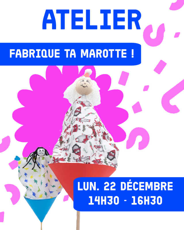 Atelier : Fabrique ta marotte !