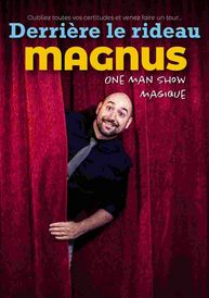 Derrière le rideau - Magnus : One man show magique