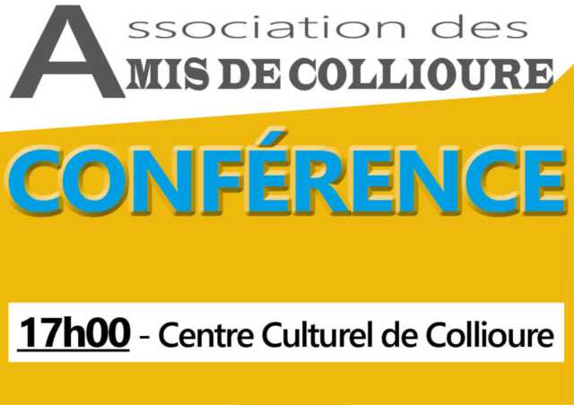 CONFÉRENCES DE L’ASSOCIATION DES AMIS DE COLLIOURE