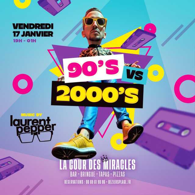 LA COUR DES MIRACLES - SOIRÉE 90'S VS 2000'S