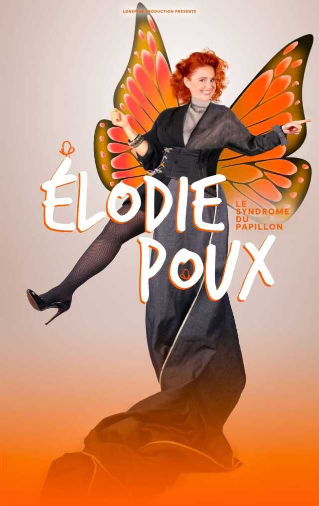 COMPLET - SPECTACLE - ELODIE POUX - LE SYNDROME DU PAPILLON