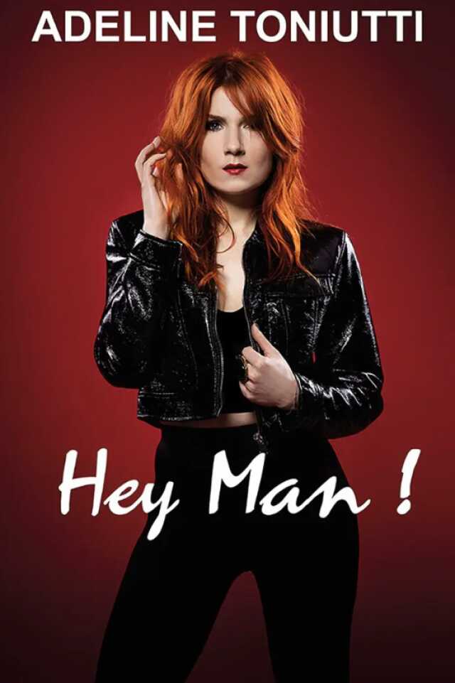 Adeline Toniutti : Hey Man !