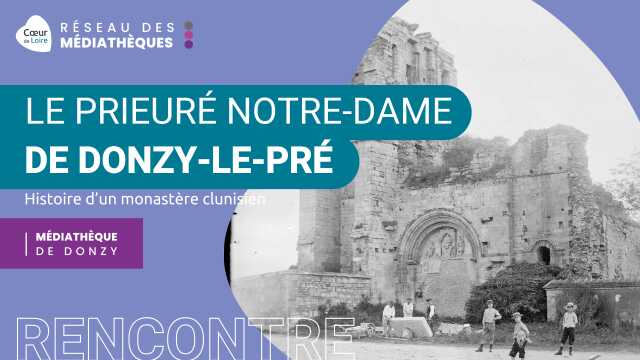 Le prieuré Notre-Dame de Donzy-le-pré, Histoire d'un monastère clunisien, par Nicolas Meslin