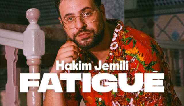 HAKIM JEMILI – FATIGUÉ