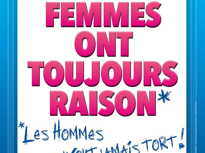 Spectacle - Les femmes ont toujours raison, les hommes n'ont jamais tort