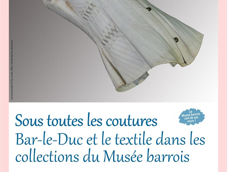 Exposition-dossier - Sous toutes les coutures. Bar-le-Duc et le textile dans les collections du Musée barrois