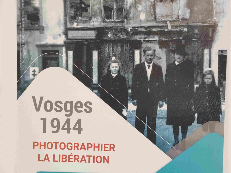 EXPOSITION VOSGES 1944 : PHOTOGRAPHIER LA LIBÉRATION