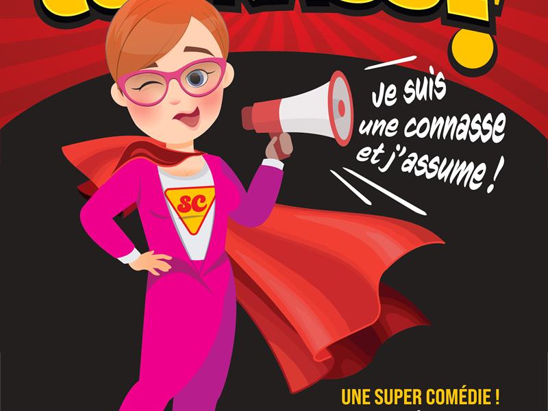 SPECTACLE - SUPER CONNASSE - JE SUIS UNE CONNASSE ET J ASSUME