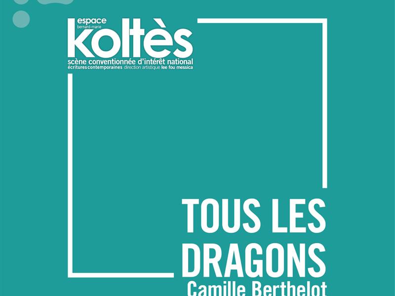 THÉÂTRE - TOUS LES DRAGONS - SORTIE DE RÉSIDENCE