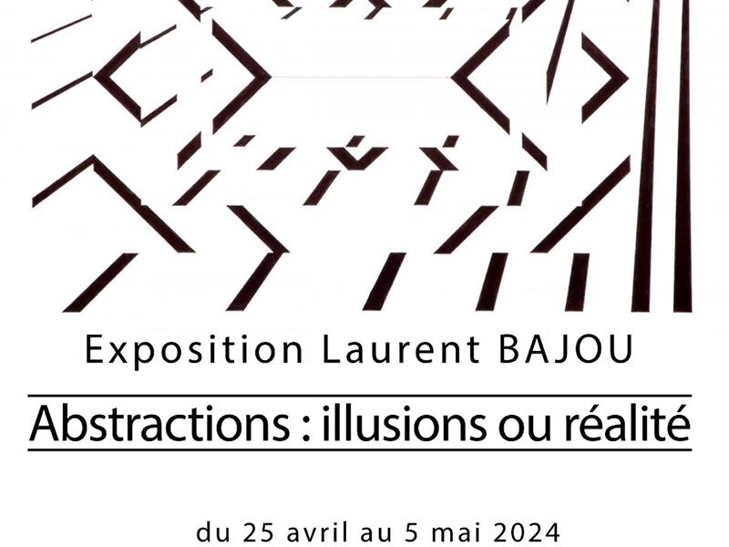 EXPOSITION - ABSTRACTIONS - ILLUSIONS OU RÉALITÉ