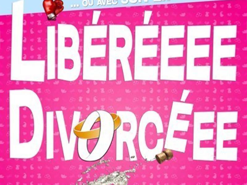 COMÉDIE - LIBÉRÉEE DIVORCÉEE