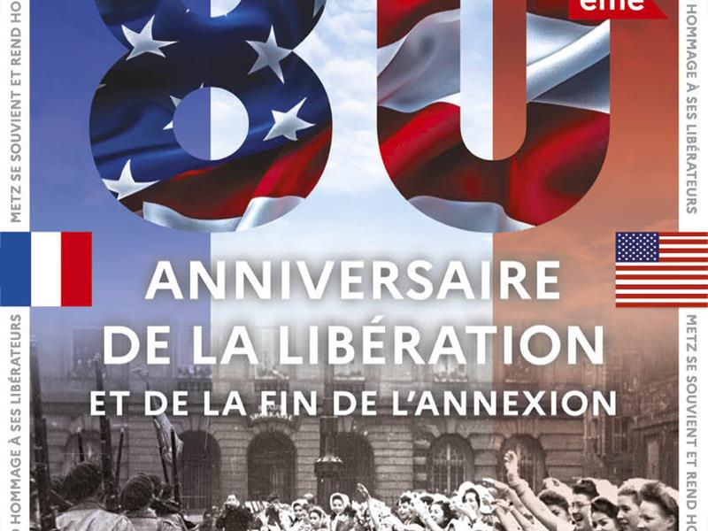 COMMÉMORATION - 80 ANS DE LA LIBÉRATION DE METZ ET DE LA FIN DE L'ANNEXION